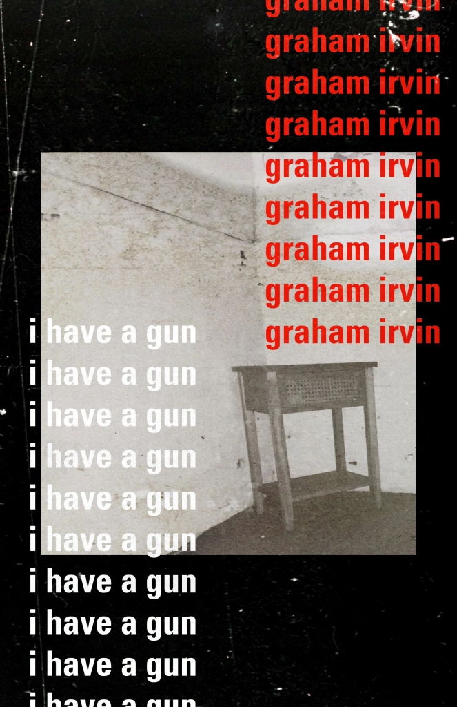 i have a gun by Graham Irvin: a Review by Maud Bougerol